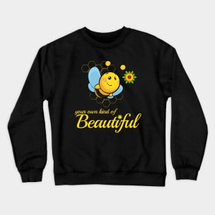 Be(e) Your Own Kind Of Beautiful Crewneck Sweatshirt